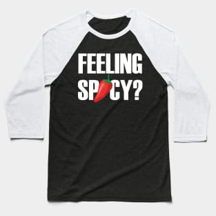 Feeling Spicy? Baseball T-Shirt